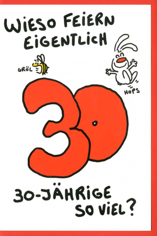 Grußkarte Humor Geburtstagskarte 30 Nic Show Wieso feiern eigentlich 30
